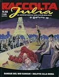 Raccolta Julia n. 40: Sangue del mio sangue - Delitto alla moda