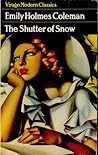 The Shutter of Snow by Emily Holmes Coleman