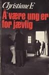 Å være ung er for jævlig by Christiane V. Felscherinow