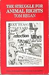 The Struggle for Animal Rights by Tom Regan