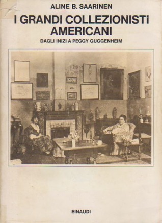 I grandi collezionisti americani. Dagli inizi a Peggy Guggenheim (Paperback)