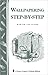 Wallpapering Step-by-Step: Storey's Country Wisdom Bulletin A-113