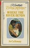 Where the River Bends (Candlelight Ecstasy Romance, #109)