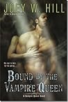 Bound by the Vampire Queen by Joey W. Hill Bound by the Vampire Queen by Joey W. Hill