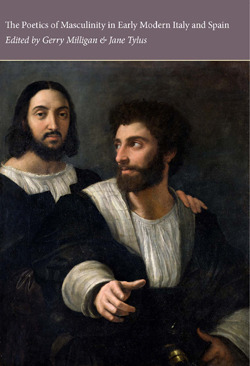The Poetics of Masculinity in Early Modern Italy and Spain (Essays and Studies, Vol. 22) (Essays and Studies, Volume 22)