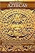 Breve historia de los aztecas (Spanish Edition)