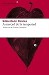 A merced de la tempestad by Robertson Davies