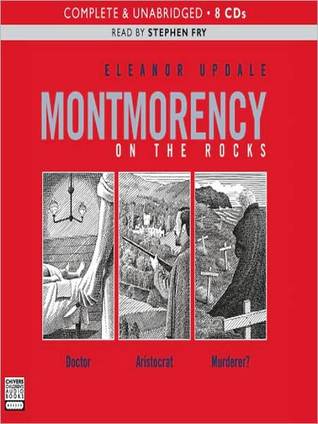 Montmorency On The Rocks Doctor Aristocrat Murderer By Eleanor Updale