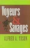 Voyeurs & Savages by Alfred A. Yuson