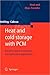 Heat and Cold Storage with PCM: An Up to Date Introduction Into Basics and Applications