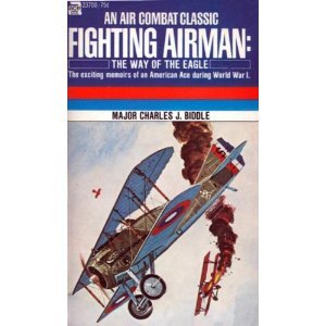 Fighting Airman: The Way of the Eagle - a Memoir of the 13th Aero Squadron and 4th Pursuit Group in France (Great War Ser., No. 7)