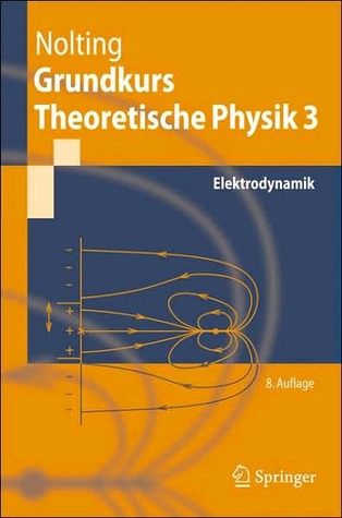 Grundkurs Theoretische Physik 3: Elektrodynamik by Wolfgang Nolting