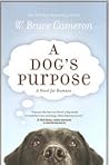 A Dog's Purpose by W. Bruce Cameron
