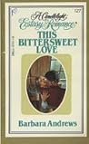This Bittersweet Love (Candlelight Ecstasy Romance, #127)