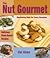 THE NUT GOURMET: Delicious Plant-based Recipes Valuable Nutritional Information