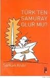 Türk'ten Samuray Olur mu? Türk'ten Samuray Olur mu?