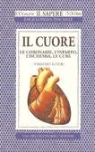 Il cuore: Le coronarie, l'infarto, l'ischemia, le cure (Brossura)