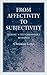From Affectivity to Subjectivity: Husserl's Phenomenology Revisted