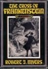 The Cross of Frankenstein by Robert J. Myers