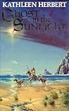 Ghost in the Sunlight by Kathleen Herbert