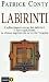 Labirinti: L'affascinante storia dei labirinti, il loro significato, la chiave segreta che ne svela il mistero
