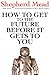 How to Get to the Future Before It Gets to You