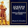 Joseph Smith: A True Prophet of God