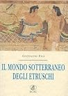 Il mondo sotterraneo degli etruschi