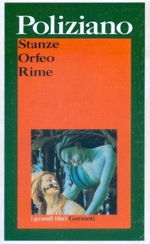 Stanze, Orfeo, Rime (Paperback)