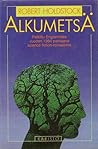 Alkumetsä by Robert Holdstock