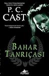 Bahar Tanrıçası (Tanrıça Serisi, #2) by P.C. Cast