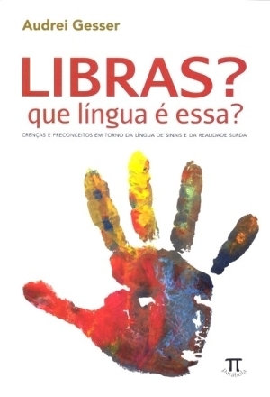 Libras? Que língua é essa? Crenças e preconceitos em torno da língua de sinais e da realidade surda (Paperback)