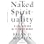 Naked Spirituality A Life W...
