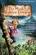 The Mark of the Golden Dragon: Being an Account of the Further Adventures of Jacky Faber, Jewel of the East, Vexation of the West, and Pearl of the South China Sea (Bloody Jack, #9)