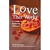Love That Works: A Guide to Enduring Intimacy Love That Works: A Guide to Enduring Intimacy