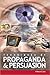 Techniques of Propaganda and Persuasion