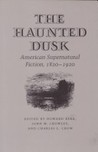 The Haunted dusk: American supernatural fiction, 1820-1920 (Hardcover)