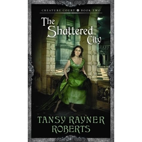 The Shattered City Creature Court 2 By Tansy Rayner