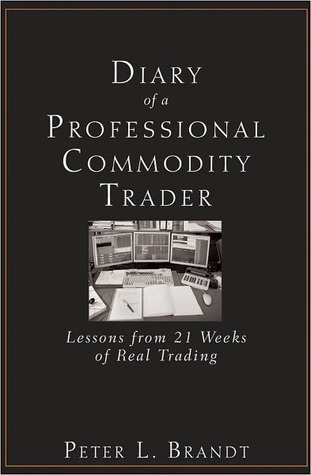 Diary of a Professional Commodity Trader: Lessons from 21 Weeks of Real Trading (Kindle Edition)