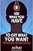 Use What You Have to Get What You Want: 100 Basic Ideas That Mean Business