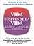 Vida despues de la vida by Raymond A. Moody Jr. Vida despues de la vida by Raymond A. Moody Jr.