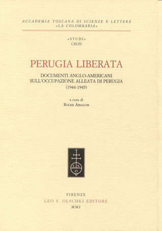 Perugia liberata. Documenti anglo-americani sull'occupazione alleata di Perugia (1944-1945)