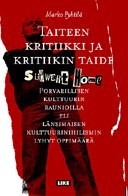 Taiteen kritiikki ja kritiikin taide: Länsimaisen kulttuurinihilismin lyhyt oppimäärä (Paperback)