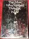The Man Who Walked Through Walls The Man Who Walked Through Walls