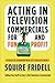 Acting in Television Commercials for Fun and Profit by Squire Fridell