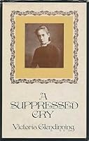 A Suppressed Cry The Short Life Of A Victorian Daughter Life And Death Of A Quaker Daughter By Victoria Glendinning