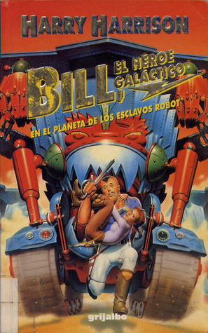 Portada de Bill, el héroe galáctico en el planeta de los esclavos robot, de Harry Harrison