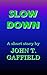 Slow Down