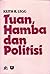 Tuan, Hamba dan Politisi