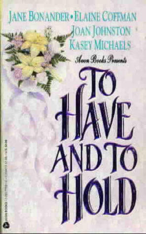 To Have and to Hold: The Spinster Bride / The Bride of the Black Scot / The Man from Wolf / The Ninth Miss Noddenly